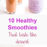 10 Healthy Smoothies That Taste Like Dessert - A list of delicious, healthy smoothie recipes that will help with those dessert cravings.