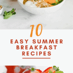 10 Easy Summer Breakfast Recipes